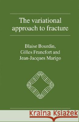 The Variational Approach to Fracture Bourdin, Blaise 9781402063947 Springer