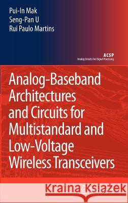 Analog-Baseband Architectures and Circuits for Multistandard and Low-Voltage Wireless Transceivers Seng Pan U Rui Paulo Martins Pui-In Mak 9781402064326 Springer