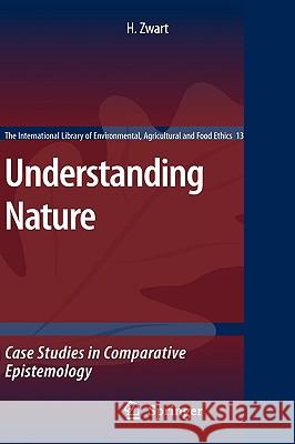 Understanding Nature: Case Studies in Comparative Epistemology Zwart, Hub 9781402064913