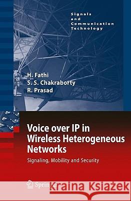 Voice Over IP in Wireless Heterogeneous Networks: Signaling, Mobility and Security Fathi, Hanane 9781402066306 Springer London
