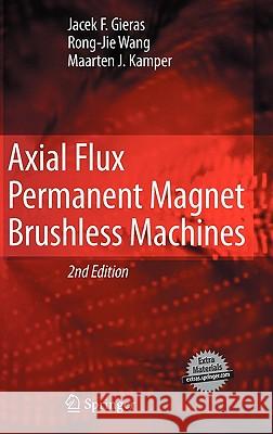 Axial Flux Permanent Magnet Brushless Machines Jacek F. Gieras Rong-Jie Wang Maarten J. Kamper 9781402069932 Not Avail