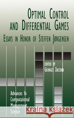 Optimal Control and Differential Games: Essays in Honor of Steffen Jørgensen Georges Zaccour 9781402071539