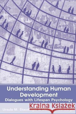 Understanding Human Development: Dialogues with Lifespan Psychology Staudinger, Ursula M. 9781402071980