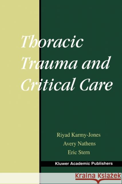 Thoracic Trauma and Critical Care Riyad Karmy-Jones Avery Nathens Eric Stern 9781402072154 Kluwer Academic Publishers
