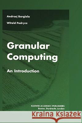 Granular Computing: An Introduction Bargiela, Andrzej 9781402072734