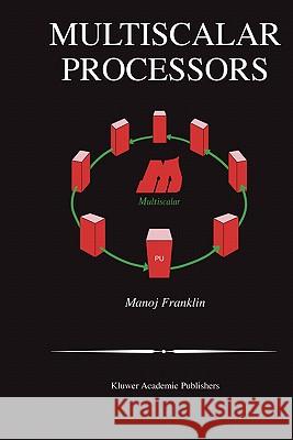Multiscalar Processors Manoj Franklin 9781402072864 Kluwer Academic Publishers