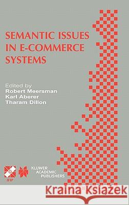 Semantic Issues in E-Commerce Systems: Ifip Tc2 / Wg2.6 Ninth Working Conference on Database Semantics April 25-28, 2001, Hong Kong Aberer, Karl 9781402073519 Kluwer Academic Publishers
