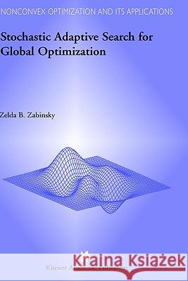Stochastic Adaptive Search for Global Optimization Zelda B. Zabinsky Z. B. Zabinsky 9781402075261 Springer