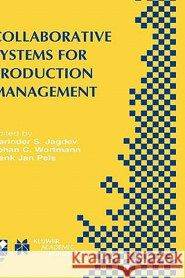 Collaborative Systems for Production Management: Ifip Tc5 / Wg5.7 Eighth International Conference on Advances in Production Management Systems Septemb Jagdev, Harinder Singh 9781402075421