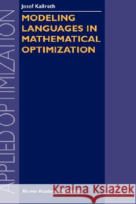 Modeling Languages in Mathematical Optimization Josef Kallrath 9781402075476 Kluwer Academic Publishers