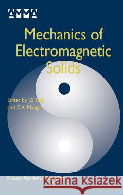 Mechanics of Electromagnetic Solids Gerard A. Maugin J. S. Yang Gerard A. Maugin 9781402075797 Kluwer Academic Publishers