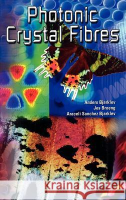 Photonic Crystal Fibres Anders Bjarklev Araceli Bjarklev Jes Broeng 9781402076107 Kluwer Academic Publishers