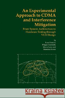 An Experimental Approach to Cdma and Interference Mitigation: From System Architecture to Hardware Testing Through VLSI Design Luca Fanucci Filippo Giannetti Marco Luise 9781402077234