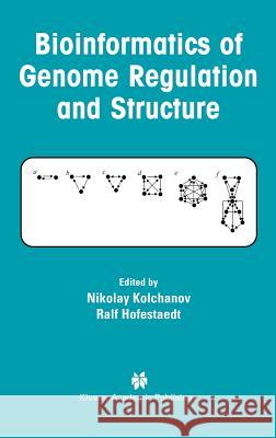Bioinformatics of Genome Regulation and Structure Nikolay Kolchanov Ralf Hofestaedt 9781402077357