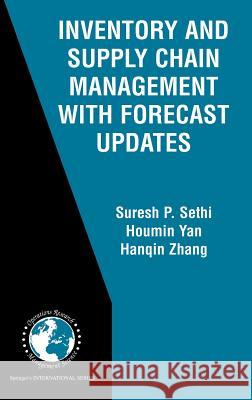 Inventory and Supply Chain Management with Forecast Updates Suresh P. Sethi Hourmin Yan Zhang Hanqin 9781402081231 Springer