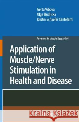 Application of Muscle/Nerve Stimulation in Health and Disease Gerta Vrbov?? Olga Hudlicka Kristin Schafe 9781402082320 Springer London