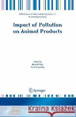 Impact of Pollution on Animal Products Bernard Faye Yuriy Sinyavskiy 9781402083570 Springer