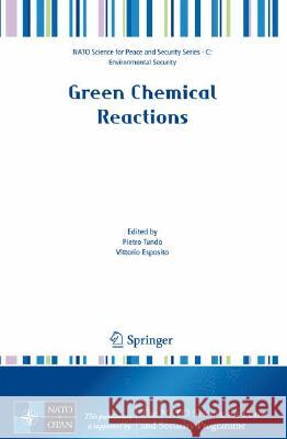 Green Chemical Reactions Pietro Tundo Vittorio Esposito 9781402084560