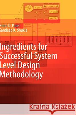 Ingredients for Successful System Level Design Methodology Hiren D. Patel Sandeep Kumar Shukla 9781402084713 KLUWER ACADEMIC PUBLISHERS GROUP