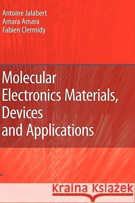 Molecular Electronics Materials, Devices and Applications Antoine Jalabert Amara Amara Fabien Clermidy 9781402085932