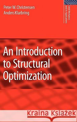 An Introduction to Structural Optimization Peter W. Christensen A. Klarbring 9781402086656
