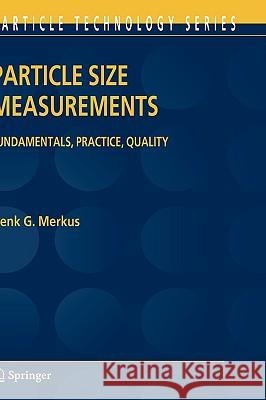 Particle Size Measurements: Fundamentals, Practice, Quality Merkus, Henk G. 9781402090158 Springer
