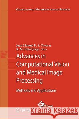Advances in Computational Vision and Medical Image Processing: Methods and Applications Tavares, Joao 9781402090851 Springer