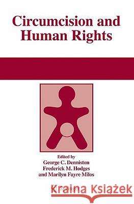 Circumcision and Human Rights George Denniston Frederick Hodges Marilyn F. Milos 9781402091667
