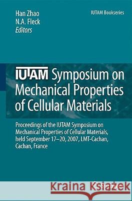 Iutam Symposium on Mechanical Properties of Cellular Materials: Proceedings of the Iutam Symposium on Mechanical Properties of Cellular Materials, Hel Zhao, Han 9781402094033