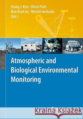 Atmospheric and Biological Environmental Monitoring Young J. Kim Ulrich Platt Man Bock Gu 9781402096730