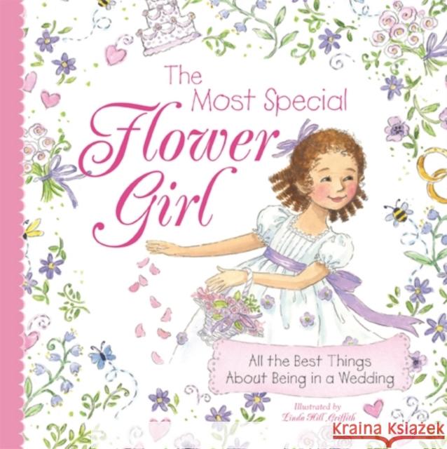 The Most Special Flower Girl: All the Best Things About Being in a Wedding Sourcebooks 9781402238178 Sourcebooks, Inc