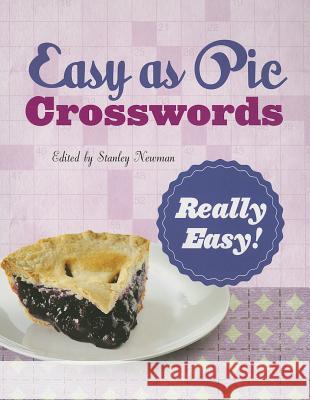 Easy as Pie Crosswords: Really Easy!: 72 Relaxing Puzzles Stanley Newman 9781402797439 Puzzlewright