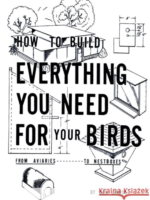 How to Build Everything You Need For Your Birds: From Aviaries . . . To Nestboxes Larosa, Don 9781403346872 Authorhouse