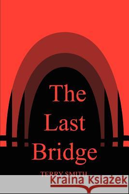 The Last Bridge Terry Smith 9781403357823