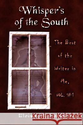 Whispers of the South: The Best of the Writer in Me, Vol. #1 Faris, Eloise M. 9781403387905 Authorhouse
