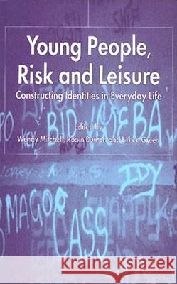 Young People, Risk and Leisure: Constructing Identities in Everyday Life Mitchell, W. 9781403901163 Palgrave MacMillan