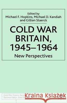 Cold War Britain H. Eric R. Olsen Michael D. Kandiah Gillian Staerck 9781403901217 Palgrave MacMillan