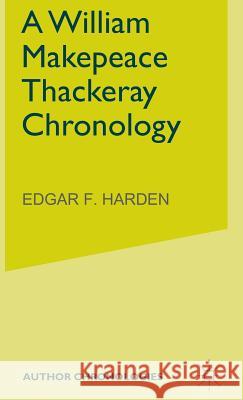 A William Makepeace Thackeray Chronology Edgar F. Harden 9781403903013 Palgrave MacMillan