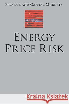 Energy Price Risk: Trading and Price Risk Management James, T. 9781403903402 Palgrave MacMillan