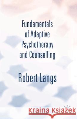 Fundamentals of Adaptive Psychotherapy and Counselling Langs, Robert 9781403903426 0