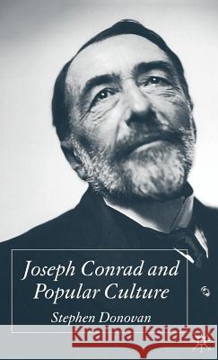 Joseph Conrad and Popular Culture Stephen Donovan 9781403908100