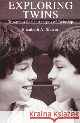 Exploring Twins: Towards a Social Analysis of Twinship Stewart, E. 9781403911667 0
