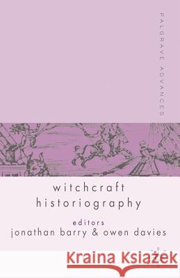 Palgrave Advances in Witchcraft Historiography Jonathan Barry 9781403911766