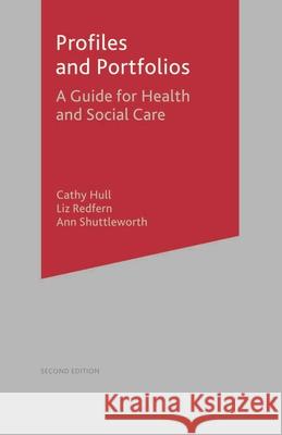 Profiles and Portfolios: A Guide for Health and Social Care 2e Hull, Cathy 9781403915092 PALGRAVE MACMILLAN