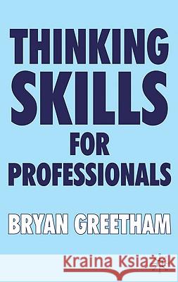 Thinking Skills for Professionals Bryan Greetham 9781403917089 0