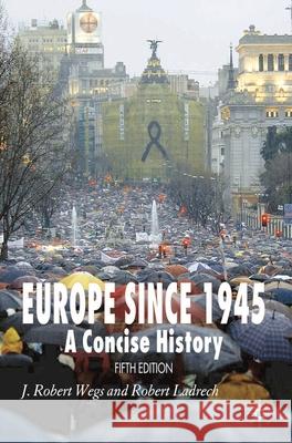 Europe Since 1945: A Concise History Wegs, J. Robert 9781403917904 0