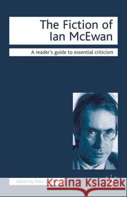 The Fiction of Ian McEwan Peter Childs Nicolas Tredell 9781403919090 Palgrave MacMillan