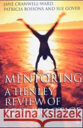 Mentoring: A Henley Review of Best Practice Jane Cranwell-Ward Patricia Bossons Sue Gover 9781403935687 Palgrave MacMillan