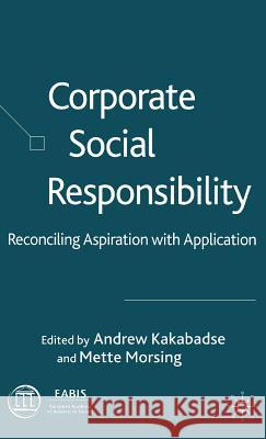 Corporate Social Responsibility: Reconciling Aspiration with Application Kakabadse, A. 9781403941305 Palgrave MacMillan