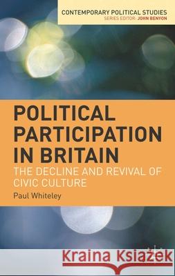 Political Participation in Britain: The Decline and Revival of Civic Culture Whiteley, Paul 9781403942654